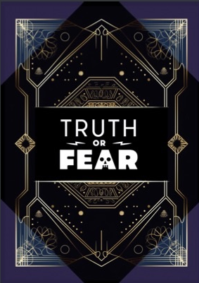 Truth or Fear